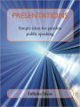 Presentations: Simple ideas for painless public speaking