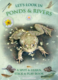 Title: Let's Look in Ponds & Rivers: A Spot & Learn, Stick & Play Book, Author: Andrea Pinnington