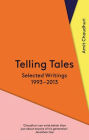 Telling Tales: Selected Writings, 1993-2013