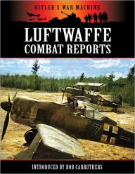 Hitler's War Machine: Luftwaffe Combat Reports
