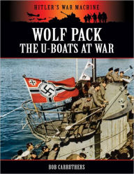 Hitler's War Machine: Wolf Pack - The U-boats at War
