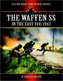 Eastern Front from Primary Sources - The Waffen SS - In the East 1941-1943