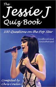 Title: The Jessie J Quiz Book, Author: Chris Cowlin