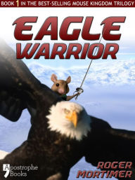 Title: Eagle Warrior: From The Best-Selling Children's Adventure Trilogy, Author: Roger Mortimer