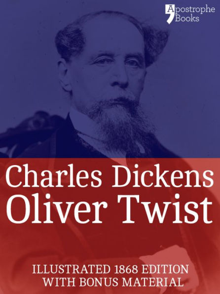 Oliver Twist (Fully Illustrated): The beautifully reproduced early edition corrected by Charles Dickens in 1867-68, illustrated by George Cruikshank with bonus photographs