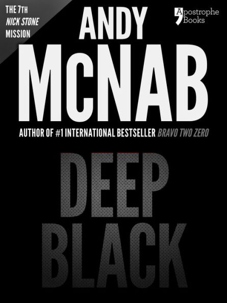 Deep Black (Nick Stone Book 7): Andy McNab's best-selling series of Nick Stone thrillers - now available in the US, with bonus material