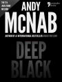 Deep Black (Nick Stone Book 7): Andy McNab's best-selling series of Nick Stone thrillers - now available in the US, with bonus material