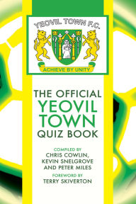 Title: The Official Yeovil Town Quiz Book, Author: Chris Cowlin