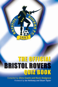 Title: The Official Bristol Rovers Quiz Book, Author: Chris Cowlin