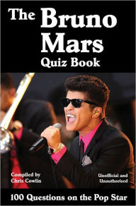 Title: The Bruno Mars Quiz Book, Author: Chris Cowlin