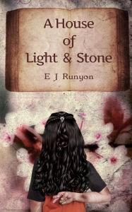 Title: A House of Light and Stone, Author: E. J. Runyon