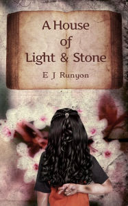 Title: A House of Light and Stone, Author: E.J. Runyon