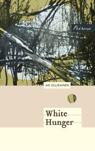 Title: White Hunger, Author: Aki Ollikainen