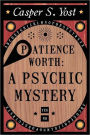 Patience Worth: A Psychic Mystery