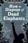 How To Dispose Of Dead Elephants