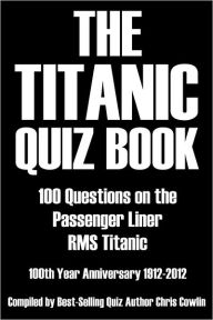 Title: The Titanic Quiz Book, Author: Chris Cowlin