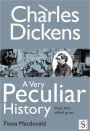 Charles Dickens, A Very Peculiar History