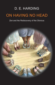 Title: On Having No Head, Author: Douglas Edison Harding
