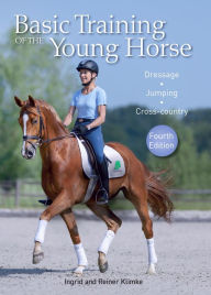 Title: Basic Training of the Young Horse: Dressage, Jumping, Cross-country, Author: Ingrid Klimke