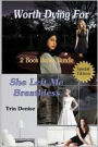 Worth Dying For & She Left Me Breathless 2 Book Bonus Bundle: 2 Book Bonus Bundle