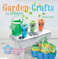 Title: Garden Crafts for Children: 35 fun projects for children to sow, grow and make, Author: Dawn Isaac