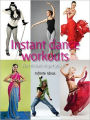 Instant dance workouts: Fun Moves to Get You Fit