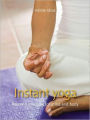 Instant yoga: Relaxing exercises for mind and body