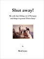 Shut Away!: My Early Days Fishing Out of Newquay and Things in General 'Down Quay'