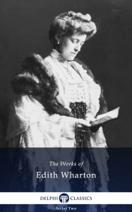 Title: Delphi Collected Works of Edith Wharton (Illustrated), Author: Edith Wharton