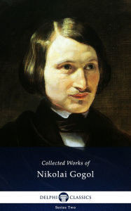 Title: Delphi Complete Works of Nikolai Gogol (Illustrated), Author: Nikolai Gogol