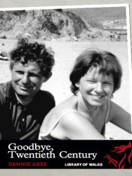 Title: Goodbye, Twentieth Century, Author: Dannie Abse