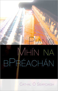 Title: Pianó Mhín na bPreachán, Author: Cathal Ó Searcaigh