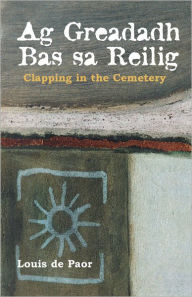 Title: Ag Greadadh Bas sa Reilig, Author: Louis de Paor