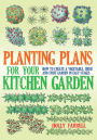 Planting Plans For Your Kitchen Garden: How to Create a Vegetable, Herb and Fruit Garden in Easy Stages
