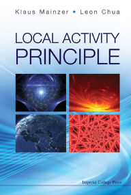 Title: LOCAL ACTIVITY PRINCIPLE: The Cause of Complexity and Symmetry Breaking, Author: Klaus Mainzer