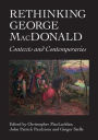 Rethinking George MacDonald: Contexts and Contemporaries