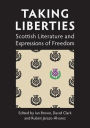 Taking Liberties: Scottish Literature and Expressions of Freedom