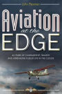 Aviation at the Edge: 42 Years of Comradeship, Tragedy & Adrenaline Fuelled Life In the Clouds