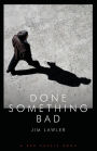 DONE SOMETHING BAD