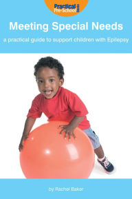 Title: Meeting Special Needs: A practical guide to support children with Epilepsy, Author: Rachel Baker
