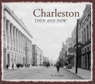 Title: Charleston Then and Now® (Then and Now), Author: W. Chris Phelps