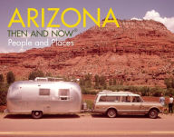 Arizona: Then and Now