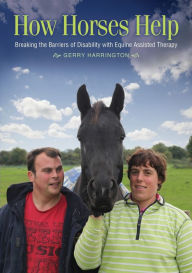 Title: How Horses Help: Breaking the Barriers of Disability with Equine-Assisted Therapy, Author: Gerry Harrington