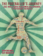 The Footballer's Journey: Real-World Advice on Becoming and Remaining a Professional Footballer
