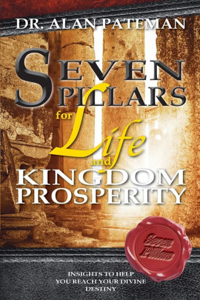 Seven Pillars for Life and Kingdom Prosperity