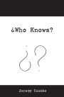 Who Knows?