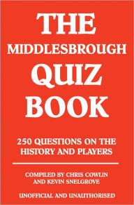 Title: The Middlesbrough Quiz Book, Author: Chris Cowlin