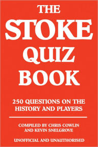 Title: The Stoke Quiz Book, Author: Chris Cowlin