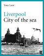 Liverpool: City of the Sea