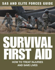 Title: Survival First Aid: How to treat injuries and save lives, Author: Chris McNab
